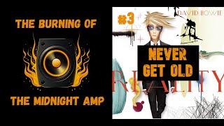 Never Get Old - David Bowie | The Burning of the Midnight Amp analysis
