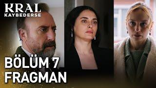 Kral Kaybederse 7. Bölüm Fragman