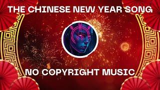 The Chinese New Year Song (No Copyright Music)