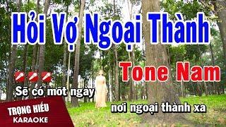 Karaoke Hỏi Vợ Ngoại Thành Tone Nam Nhạc Sống | Trọng Hiếu