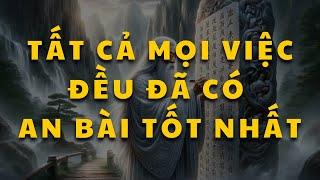 Chỉ cần sống thuận theo tự nhiên, tất cả đều đã có an bài tốt nhất.