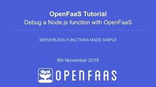 OpenFaas Tutorial - Debug a Node.js function with OpenFaaS & Kubernetes