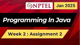 NPTEL Programming In Java Week 2 Assignment 2 Answers Solution Quiz | 2025 Jan | Swayam