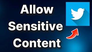 How to allow sensitive content on twitter