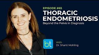 Thoracic Endometriosis w/ Dr. Shanti Mohling | BackTable OBGYN Podcast Ep. 65