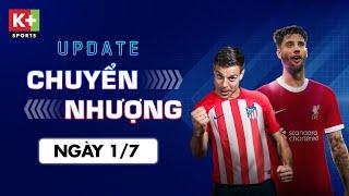 ĐIỂM TIN CHUYỂN NHƯỢNG (1/7) | LIVERPOOL ĐÓN TÂN BINH KHỦNG - AZPILICUETA RỜI CHELSEA SAU 11 NĂM