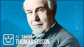 15 Things You Didn't Know About Thomas Edison