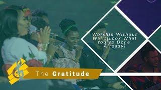 Worship Without Walls With The Gratitude (Look What You've done Already)