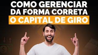 Como Gerenciar o Capital de Giro de Forma Correta: Dicas Práticas para Empreendedores