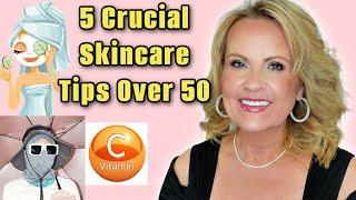 BEST SKINCARE TIPS & PRACTICES for Women Over 50