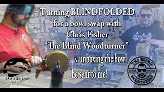 Turning a bowl blindfolded for Chris Fisher The Blind Woodturner and unboxing thr bowl he sent me!