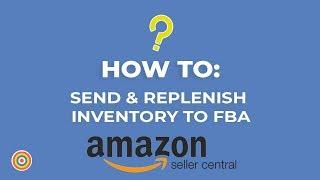 How to Send & Replenish Inventory To FBA 2019 - E-commerce Tutorials