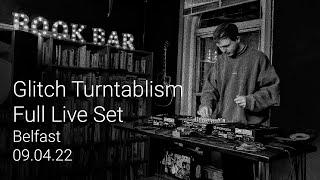 Glitch Turntablism @ Sonorities, Accidental Theatre, Belfast 09.04.22 - Full Live Set