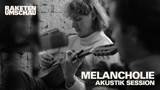 Raketenumschau - Melancholie (Akustik Session)