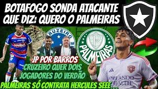 ️ BOTAFOGO SONDA ATACANTE Q DIZ: “QUERO O PALMEIRAS” | CRUZEIRO QUER +1, JP POR BARROS, HERCULES E+