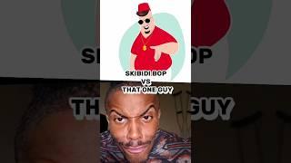 SKIBIDI BOP Vs THAT ONE GUY ? #shorts