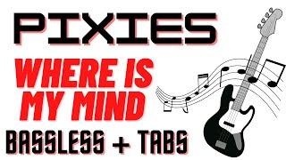 Bassless & Tabs- Pixies- Where is my mind