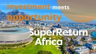 SuperReturn Africa returns - connect, invest, and grow with the best in private equity!