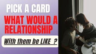 Pick a card ”WHAT WOULD A RELATIONSHIP WITH THEM BE LIKE?