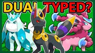 What if the EEVEELUTIONS had DUAL-TYPED EVOLUTIONS?