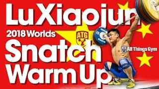 Lu Xiaojun  FULL Snatch Warm Up Area 2018 World Weightlifting Championships [4k]