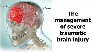 The management of severe traumatic brain injury