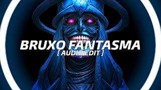 LXNGVX - BRUXO FANTASMA [ AUDIO EDIT ]