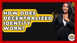 How Does Decentralized Identity Work? - CryptoBasics360.com