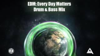 EDM: Every Day Matters - Drum & Bass Mix by Mixomnia