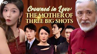 Crowned Love The Mother Of Three Big Shots (2024) Full Movie Facts | Full Movie Episode Explain