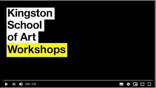 Kingston School of Art: Workshops