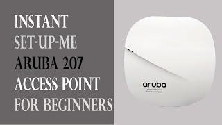 Setting Up Aruba 207 Instant Access Point for Beginners