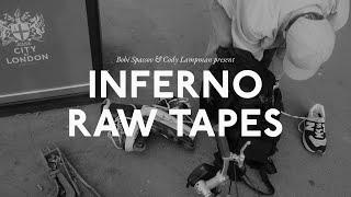 INFERNO LONDON - RAW TAPES