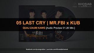 Mr.FBI x KUB Vajloogtsua - 05 Last Cry | Quaj Zaum Kawg [Audio Preview 01.26 Min.] (Official Audio)