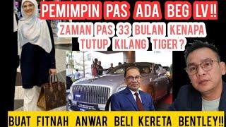 PANAS DAH KANTOI! PEMIMPIN PAS PAKAI BEG LV! FITNAH ANWAR BELI BENTLEY,SAMPAI RAKYAT MATI KELAPARAN?