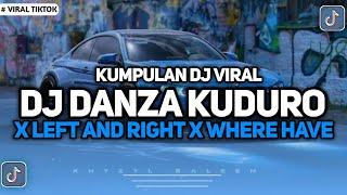 KUMPULAN DJ FYP TIKTOK TERBARU! DJ DANZA KUDURO X LEFT AND RIGHT X WHERE HAVE YOU BEEN KANE !!