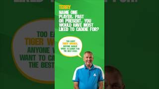 You asked, we answered! Who would Terry most liked to have caddied for?