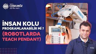 İNSAN KOLU PROGRAMLANABİLİR Mİ ? (ROBOTLARDA TEACH PENDANT)