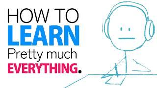 How to Learn: Pretty Much Anything