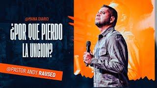 ¿POR QUÉ PIERDO LA UNCIÓN? | EP 201 | @PastorAndyRauseoOficial