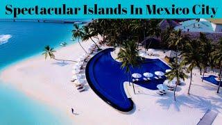 Top 5 Most Spectacular Islands In Mexico City | Advotis4u