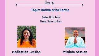 Day 4 Atma Gyan Dhyan - Karma or No Karma