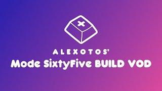 Mode SixtyFive Keyboard Build | Alexotos Twitch VOD