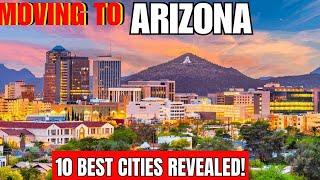 10 BEST PLACES to Live in ARIZONA in 2024 | MOVING to Arizona