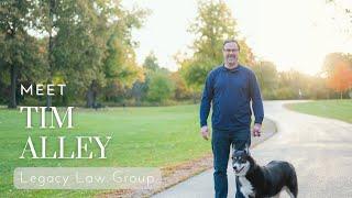 Introduction to Attorney Tim Alley & Legacy Law Group