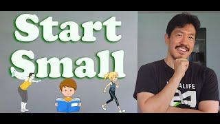 Start Small