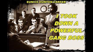 EUNICE HUNTON CARTER - SISTA TAKES DOWN A NOTORIOUS MOB BOSS