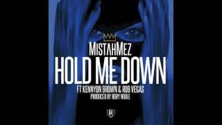 Mistah Mez - Hold Me Down Feat. Kennyon Brown & Rob Vegas (DJ New Era World Premier) RnBass