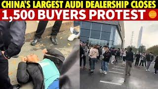 China’s Largest Audi Dealership Closes, 1,500 Buyers Demand Justice; Jaguar Land Rover Follows