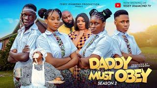 DADDY MUST OBEY  SEASON 2-TESSY DIAMOND,ADAEZE ONUIGBO,ISAAC FRED,PABLO Nigeria lastest movie.